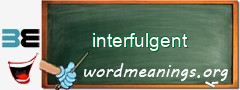 WordMeaning blackboard for interfulgent